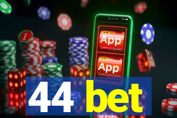 44 bet